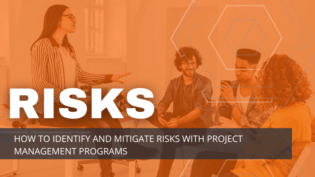 Identify And Mitigate Risks With Project Management Programs Identify And Mitigate Risks With Project Management Programs